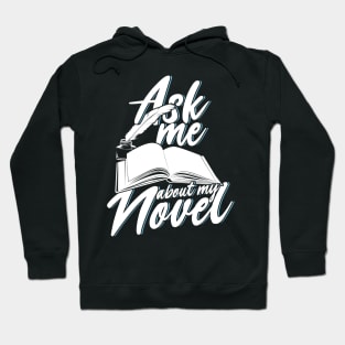 Ask Me About My Novel Novelist Book Author Gift Hoodie